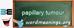 WordMeaning blackboard for papillary tumour